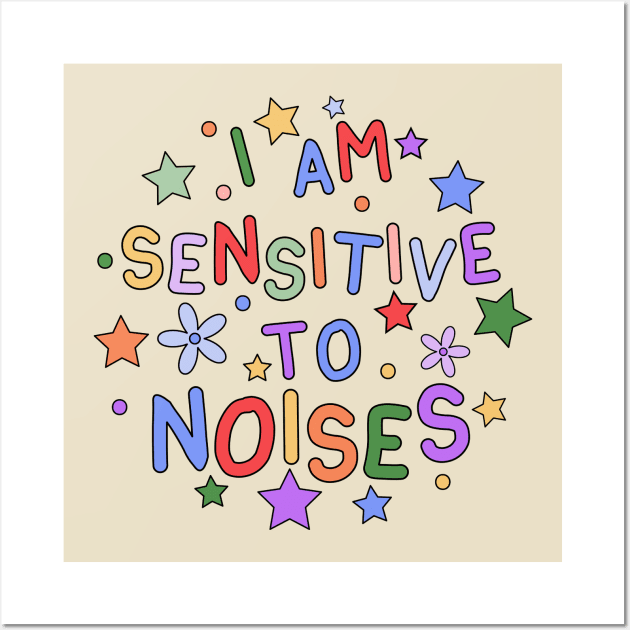 I Am Sensitive To Noises - Gift for Individuals Sensitive to Noises Wall Art by InclusivePins